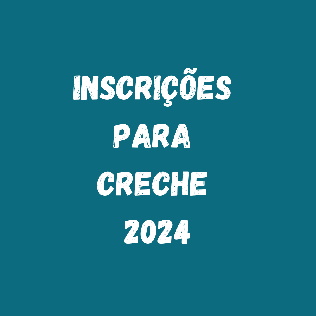 Secretaria de Educação inicia inscrição para Creche 2024